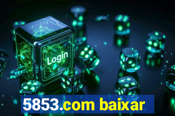 5853.com baixar